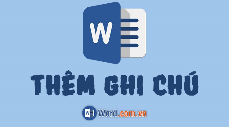 Cách tạo, chèn ghi chú trong Word